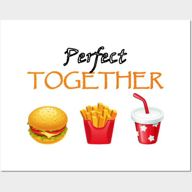 perfect together burger fries drink combo Wall Art by CoolFoodiesMerch